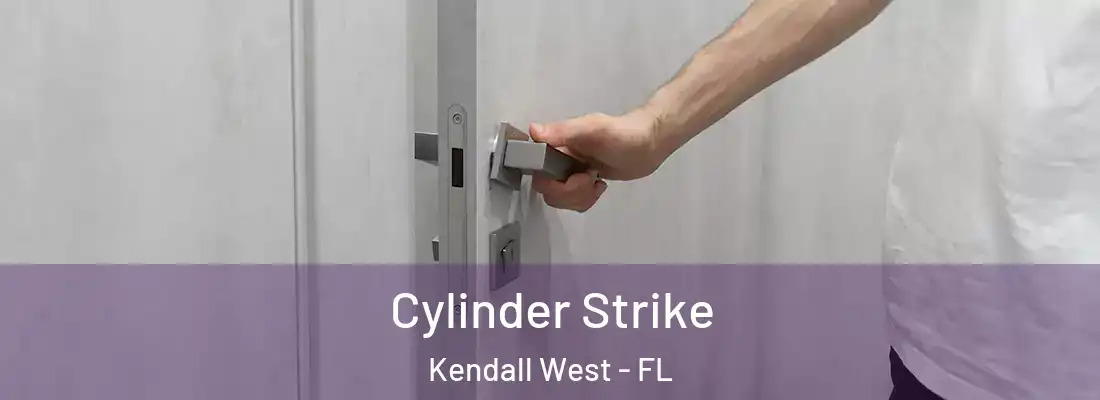 Cylinder Strike Kendall West - FL