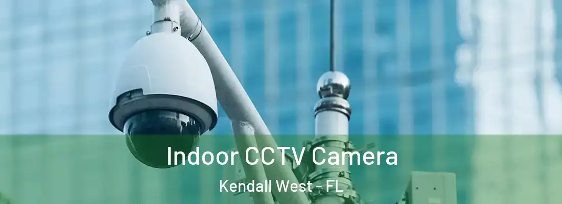 Indoor CCTV Camera Kendall West - FL