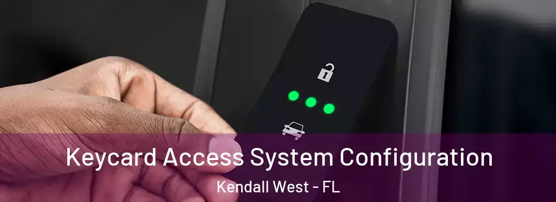 Keycard Access System Configuration Kendall West - FL