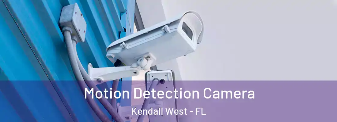 Motion Detection Camera Kendall West - FL