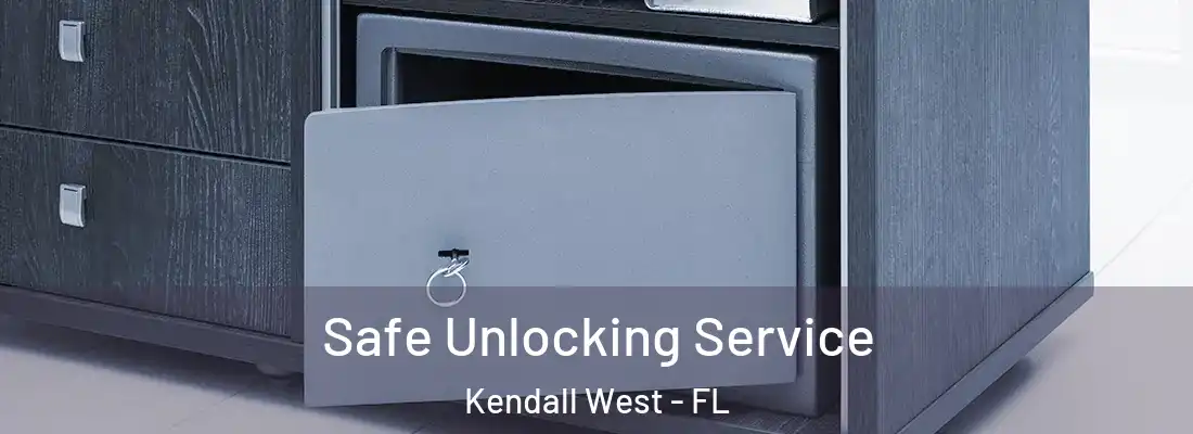 Safe Unlocking Service Kendall West - FL