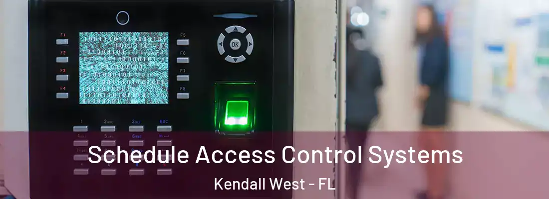 Schedule Access Control Systems Kendall West - FL