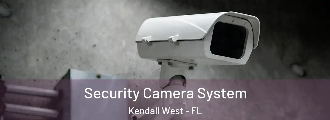 Security Camera System Kendall West - FL